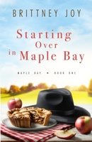 Starting over in Maple Bay : A Sweet Small Town Cowboy Romance 1958178217 Book Cover