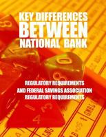 Key Differences Between National Bank Regulatory Requirements and Federal Savings Association Regulatory Requirements 1502949849 Book Cover