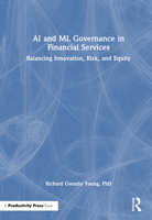 AI and ML Governance in Financial Services: Balancing Innovation, Risk, and Equity 1041174586 Book Cover