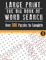 the big book of wordsearch (Vol. 6): Large Print Edition, Over 500 Cleverly Hidden Word Searches for Adults, Teens, and More! B08CMF2CBN Book Cover