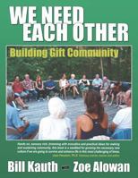 We Need Each Other: Building Gift Community 0974489093 Book Cover