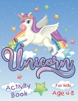 Unicorn Activity Book for Kids ages 4-8: A children’s coloring book and activity pages for 4-8 year old kids. For home or travel, it contains, 8.5 x 0.25 x 11 inches-108 pages B0915M7N63 Book Cover