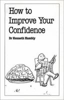 How to Improve Your Confidence (Overcoming Common Problems) B0C5QY94RJ Book Cover