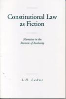 Constitutional Law as Fiction: Narrative in the Rhetoric of Authority 0271014067 Book Cover