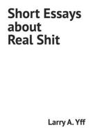 Short Essays about Real Shit B09PW7LH7N Book Cover