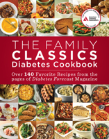 The Family Classics Diabetes Cookbook: Over 140 Favorite Recipes from the Pages of Diabetes Forecast Magazine 1580404847 Book Cover