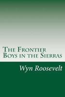 The Frontier Boys in the Sierras: The Lost Mine 1516872096 Book Cover