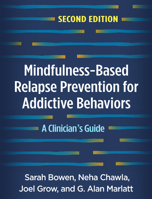 Mindfulness-Based Relapse Prevention for Addictive Behaviors: A Clinician's Guide 1606239872 Book Cover