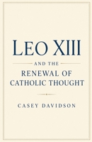 Leo XIII and the Renewal of Catholic Thought B0GYTDZ3FQ Book Cover