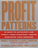 Profit Patterns: 30 Ways to Anticipate and Profit from Strategic Forces Reshaping Your Business 0812931181 Book Cover