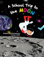 A School Trip to the Moon 108795939X Book Cover