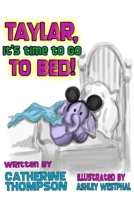 Taylar, It's Time To Go To Bed! 1508823006 Book Cover