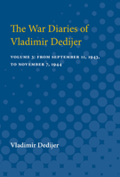 The War Diaries of Vladimir Dedijer: Volume 3: From September 11, 1943, to November 7, 1944 0472750992 Book Cover