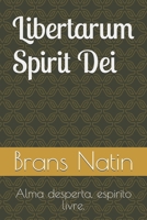 Libertarum Spirit Dei: Alma desperta, espirito livre. (Libertarum - Alma desperta, espírito livre.) (Portuguese Edition) B0GRTBFBLC Book Cover
