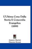 L'ultima Cena Dalla Storia E Concordia Evangelica... 124961760X Book Cover