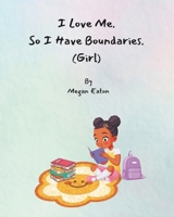 I Love Me. So I Have Boundaries.: Girl B0DY6LJ1GN Book Cover