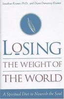 Losing the Weight of the World: A Spiritual Diet to Nourish 0425165434 Book Cover