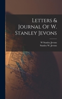 Letters & Journal Of W. Stanley Jevons 1016784740 Book Cover