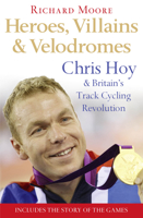 Heroes, Villains and Velodromes: Chris Hoy and Britain's Track Cycling Revolution 0007265328 Book Cover