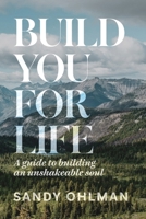 Build You for Life: A Guide to Building an Unshakeable Soul B0FP91K3SV Book Cover