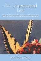 An Unexpected Life: Volume III: May 1988 - May 1990 or What Happens When Mary Matriculates: Does the World Turn Upsidedown? 1503125637 Book Cover