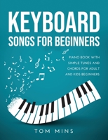 Keyboard Songs for Beginners: Piano Book with Simple Tunes and Chords for Adult and Kids Beginners null Book Cover