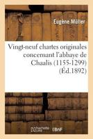 Vingt-Neuf Chartes Originales Concernant L'Abbaye de Chaalis 2012831931 Book Cover