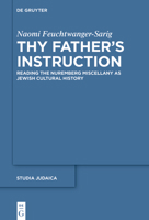Thy Father's Instruction: Reading the Nuremberg Miscellany as Jewish Cultural History 3110354217 Book Cover