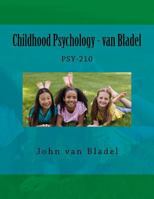 Childhood Psychology - van Bladel 1542400279 Book Cover