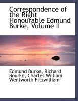 Correspondence of the Right Honourable Edmund Burke, Volume II 0526922761 Book Cover
