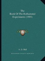 The Book of the Rothamsted Experiments. 2d Ed., Rev. by E.J. Russell. Issued With the Authority of the Lawes Agricultural Trust Committee 1437123074 Book Cover