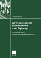 Die Westeuropaische Sozialdemokratie in Der Regierung: Sozialdemokratische Beschaftigungspolitik Im Vergleich 3824445875 Book Cover