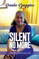 Silent No More: (Unapologetically Me) 1097487822 Book Cover