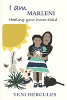 I am Marleni: Healing Your Inner Child B0BYB8K3H4 Book Cover