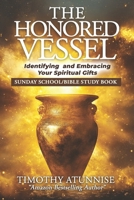 The Honored Vessel: Identifying and Embracing Your Spiritual Gifts (Sunday School / Bible Study) B0DPV65MQ8 Book Cover