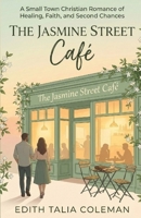 THE JASMINE STREET CAFE': A small town Christian romance of healing, faith and second chances B0GM9SFR5X Book Cover
