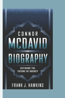 CONNOR MCDAVID BIOGRAPHY: Defining the Future of Hockey B0DRH8N8HX Book Cover