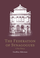 The Federation of Synagogues - A New History 0993467032 Book Cover