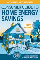 Consumer Guide to Home Energy Savings: Save Money, Save the Earth (Consumer Guide to Home Energy Savings) 0865717257 Book Cover