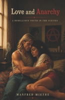 Love and Anarchy: A Rebellious Youth in the Sixties B0FDJPMVZX Book Cover