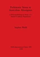 Prehistoric stress in Australian aborigines: A palaeopathological study of a hunter-gatherer population (BAR international series) 0860546276 Book Cover