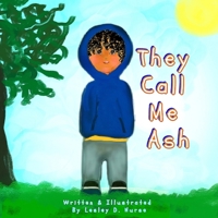 They Call Me Ash (Little Heroes That Make A Big Difference) B08JDTRGQC Book Cover