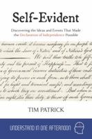 Self-Evident : Discovering the Ideas and Events That Made the Declaration of Independence Possible 099646543X Book Cover