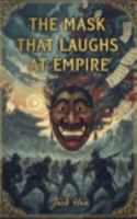 The Mask That Laughs at Empire B0G31588VK Book Cover