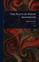 The Plays of Philip Massinger 1023359774 Book Cover