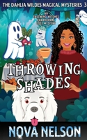 Throwing Shades: An Eastwind Witches Paranormal Cozy Mystery (The Dahlia Wildes Magical Mysteries) 1959041126 Book Cover