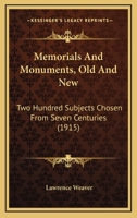 Memorials & Monuments Old and New: Two Hundred Subjects Chosen from Seven Centuries 0548862141 Book Cover