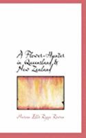 A Flower-Hunter in Queensland a New Zealand 1110029675 Book Cover