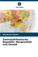 Zentralafrikanische Republik: Marginalität und Gewalt (German Edition) 6206665771 Book Cover