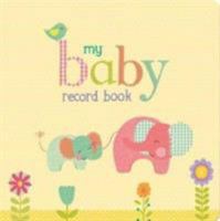 My Baby Record Book 1474884245 Book Cover